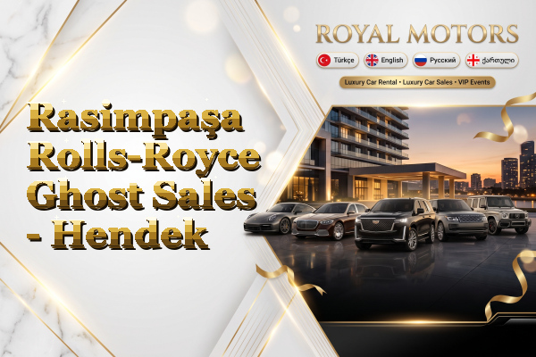 Rasimpaşa Rolls-Royce Ghost Sales - Hendek
