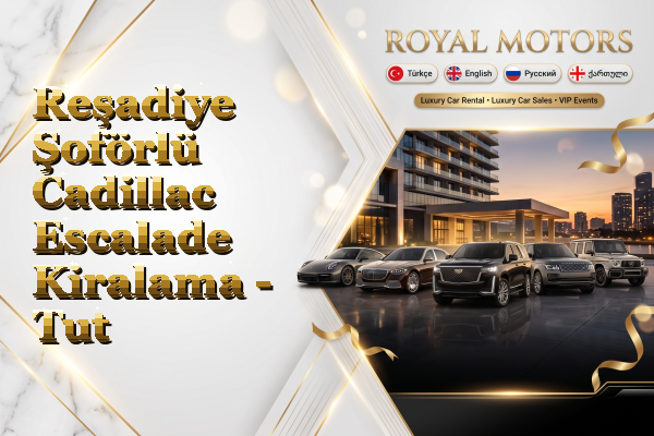 Reşadiye Şoförlü Cadillac Escalade Kiralama - Tut
