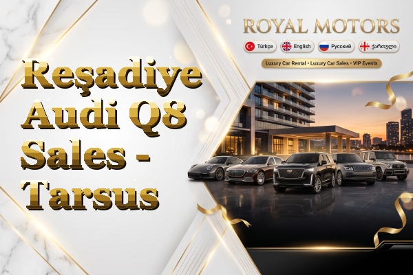 Reşadiye Audi Q8 Sales - Tarsus