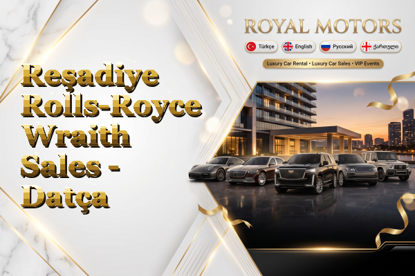 Reşadiye Rolls-Royce Wraith Sales - Datça