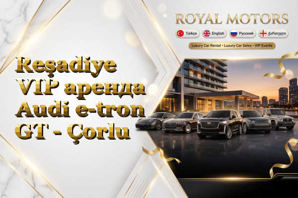 Reşadiye VIP аренда Audi e-tron GT - Çorlu