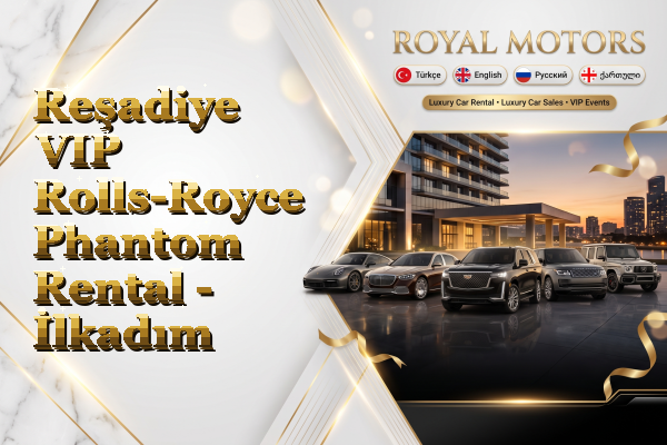 Reşadiye VIP Rolls-Royce Phantom Rental - İlkadım