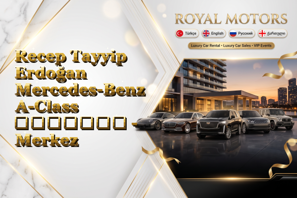 Recep Tayyip Erdoğan Mercedes-Benz A-Class გაყიდვა - Merkez