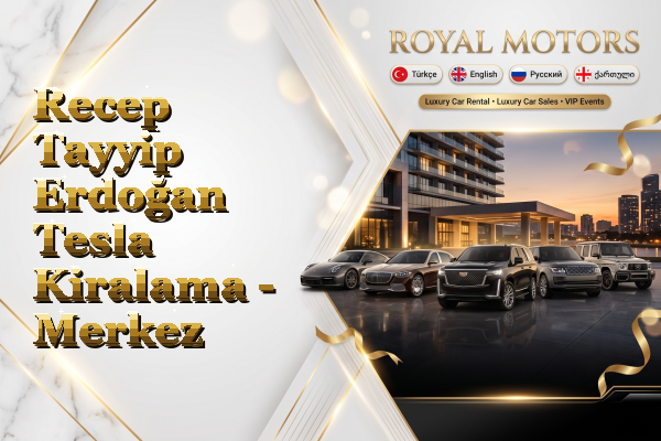 Recep Tayyip Erdoğan Tesla Kiralama - Merkez