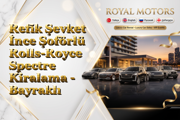 Refik Şevket İnce Şoförlü Rolls-Royce Spectre Kiralama - Bayraklı