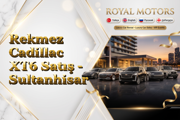 Rekmez Cadillac XT6 Satış - Sultanhisar