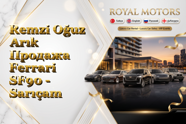Remzi Oğuz Arık Продажа Ferrari SF90 - Sarıçam