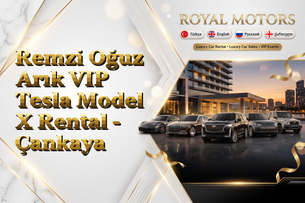 Remzi Oğuz Arık VIP Tesla Model X Rental - Çankaya