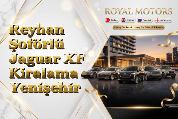 Reyhan Şoförlü Jaguar XF Kiralama - Yenişehir