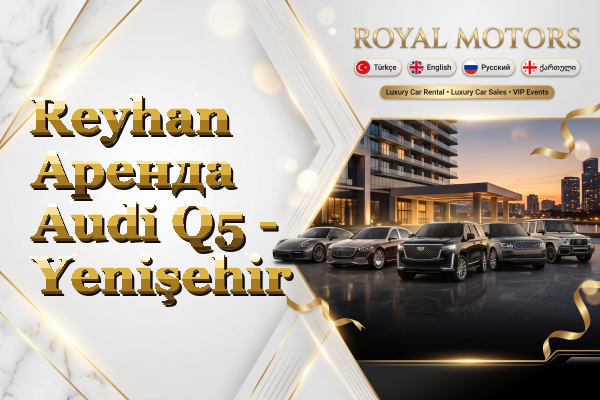 Reyhan Аренда Audi Q5 - Yenişehir