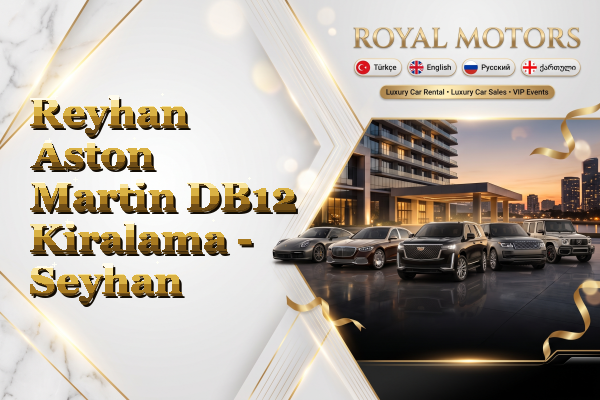 Reyhan Aston Martin DB12 Kiralama - Seyhan