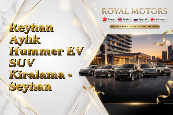 Reyhan Aylık Hummer EV SUV Kiralama - Seyhan