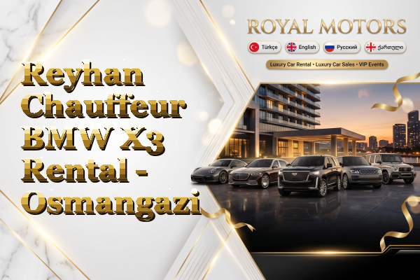 Reyhan Chauffeur BMW X3 Rental - Osmangazi