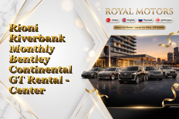 Rioni Riverbank Monthly Bentley Continental GT Rental - Center