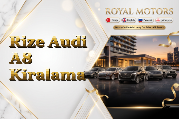 Rize Audi A8 Kiralama