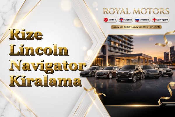 Rize Lincoln Navigator Kiralama