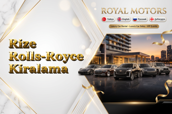 Rize Rolls-Royce Kiralama