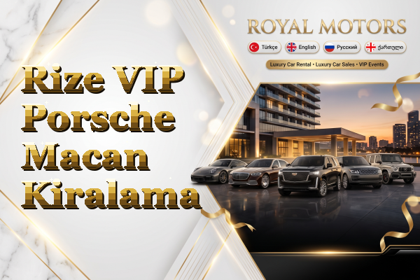 Rize VIP Porsche Macan Kiralama