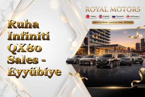 Ruha Infiniti QX80 Sales - Eyyübiye