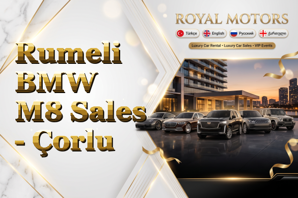 Rumeli BMW M8 Sales - Çorlu