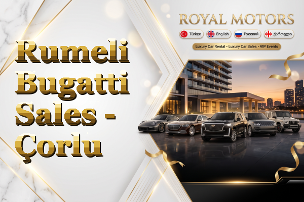 Rumeli Bugatti Sales - Çorlu