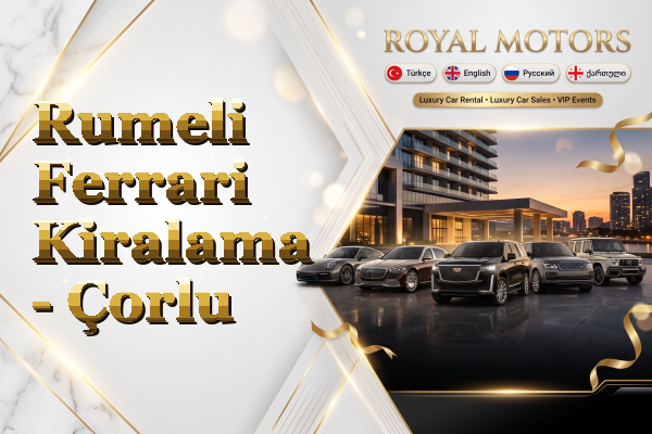 Rumeli Ferrari Kiralama - Çorlu