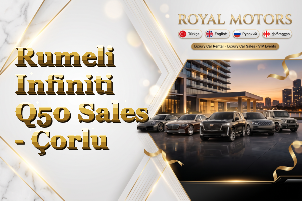 Rumeli Infiniti Q50 Sales - Çorlu