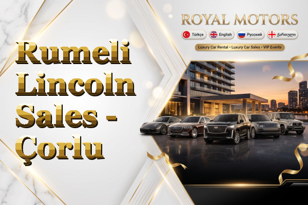 Rumeli Lincoln Sales - Çorlu