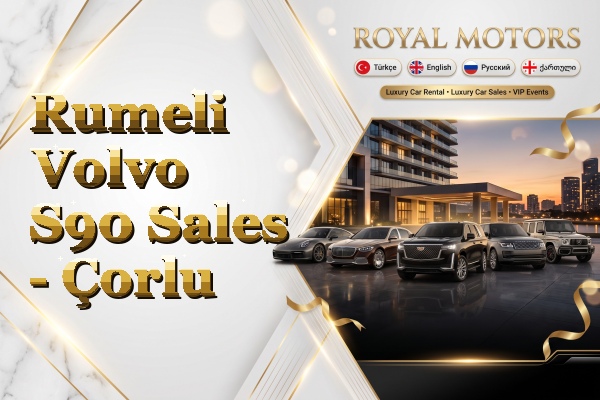 Rumeli Volvo S90 Sales - Çorlu