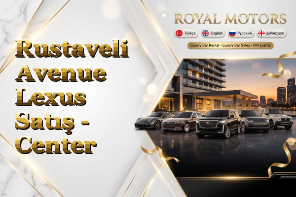 Rustaveli Avenue Lexus Satış - Center