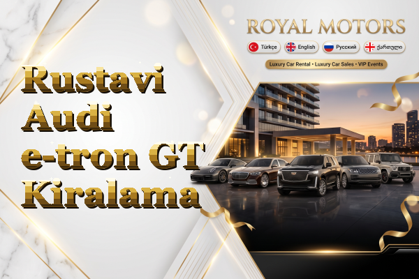 Rustavi Audi e-tron GT Kiralama