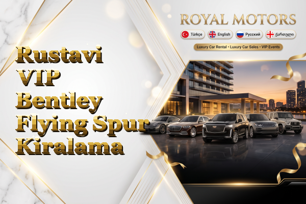 Rustavi VIP Bentley Flying Spur Kiralama
