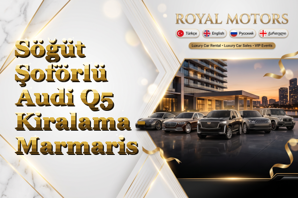 Söğüt Şoförlü Audi Q5 Kiralama - Marmaris