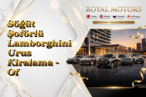 Söğüt Şoförlü Lamborghini Urus Kiralama - Of