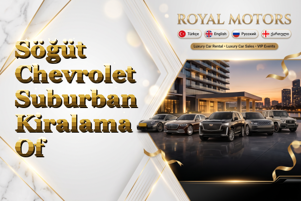 Söğüt Chevrolet Suburban Kiralama - Of