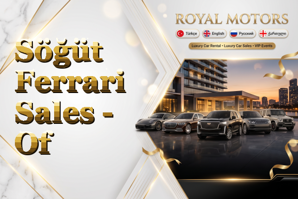 Söğüt Ferrari Sales - Of