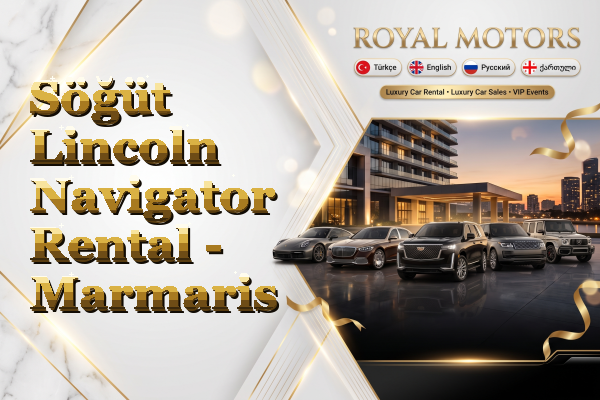 Söğüt Lincoln Navigator Rental - Marmaris