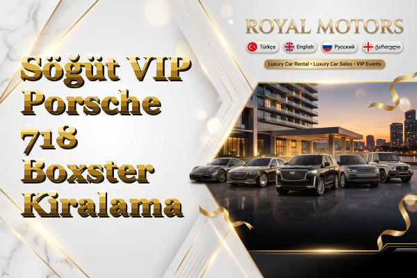 Söğüt VIP Porsche 718 Boxster Kiralama