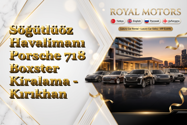 Söğütlüöz Havalimanı Porsche 718 Boxster Kiralama - Kırıkhan
