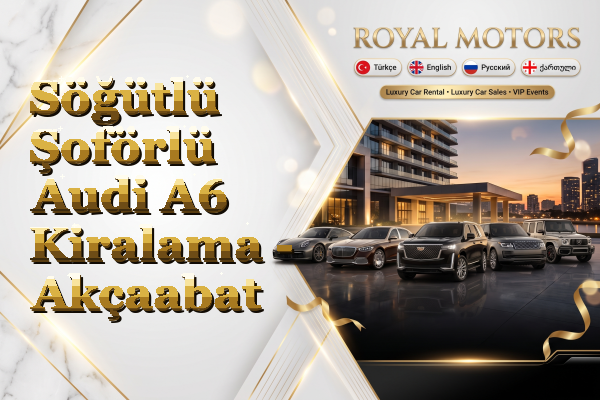Söğütlü Şoförlü Audi A6 Kiralama - Akçaabat