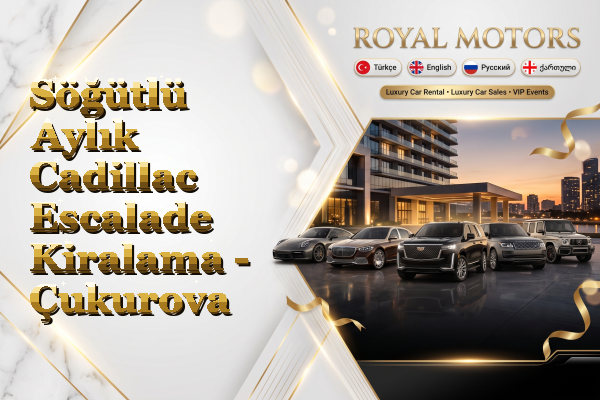 Söğütlü Aylık Cadillac Escalade Kiralama - Çukurova