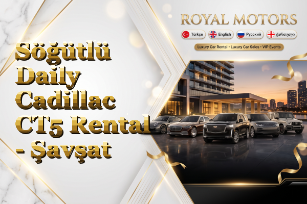Söğütlü Daily Cadillac CT5 Rental - Şavşat