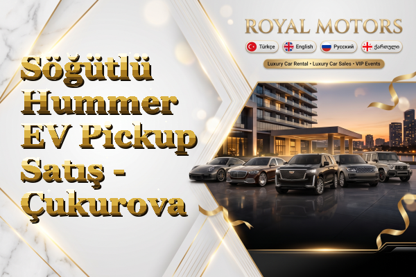 Söğütlü Hummer EV Pickup Satış - Çukurova
