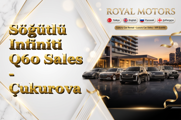 Söğütlü Infiniti Q60 Sales - Çukurova