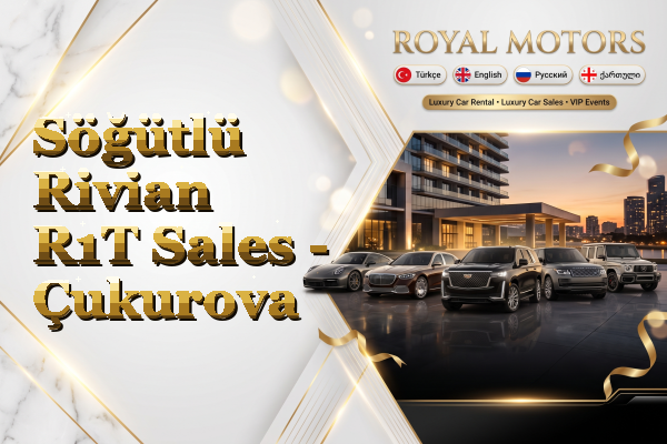 Söğütlü Rivian R1T Sales - Çukurova