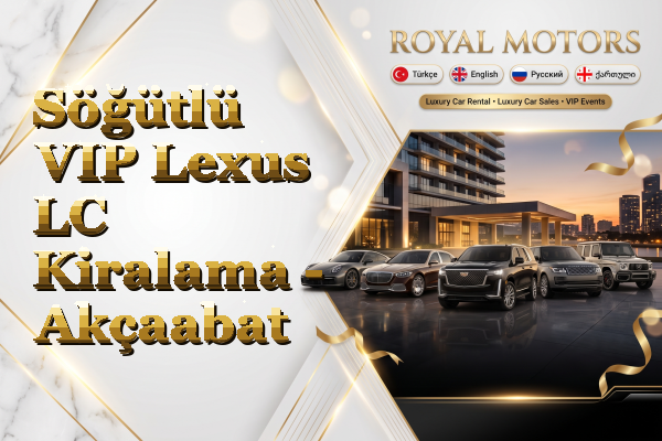 Söğütlü VIP Lexus LC Kiralama - Akçaabat