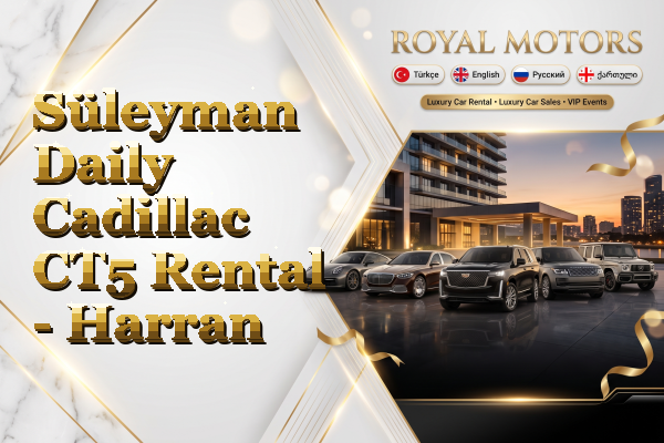 Süleyman Daily Cadillac CT5 Rental - Harran