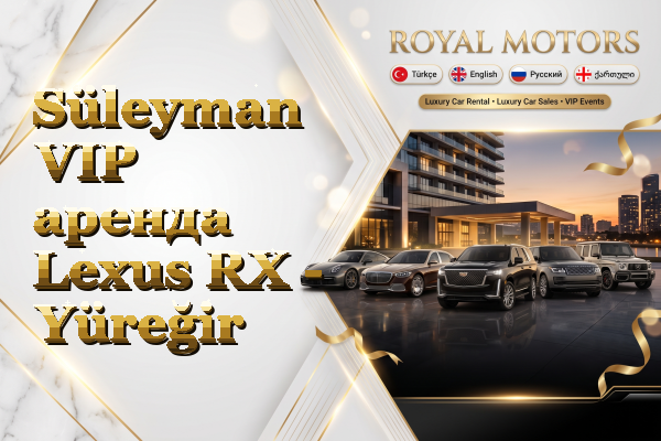Süleyman VIP аренда Lexus RX - Yüreğir