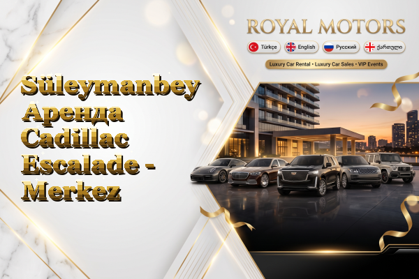 Süleymanbey Аренда Cadillac Escalade - Merkez