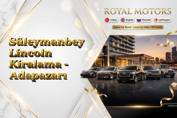 Süleymanbey Lincoln Kiralama - Adapazarı